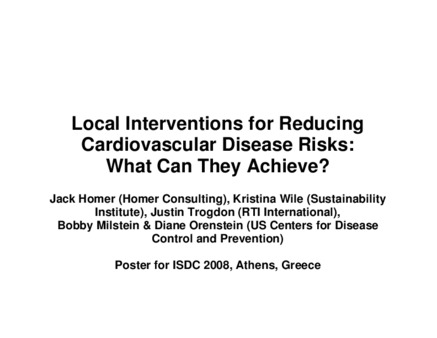 <span itemprop="name">Homer, Jack with Kristina Wile, Justin Trogdon, Bobby Milstein and Diane Orenstein, "Local Interventions for Reducing Cardiovascular Disease Risks: What Can They Achieve?"</span>