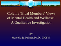 <span itemprop="name">Colville Tribal Members’ Views of Mental Health and Wellness:  A Qualitative Investigation Presentation</span>